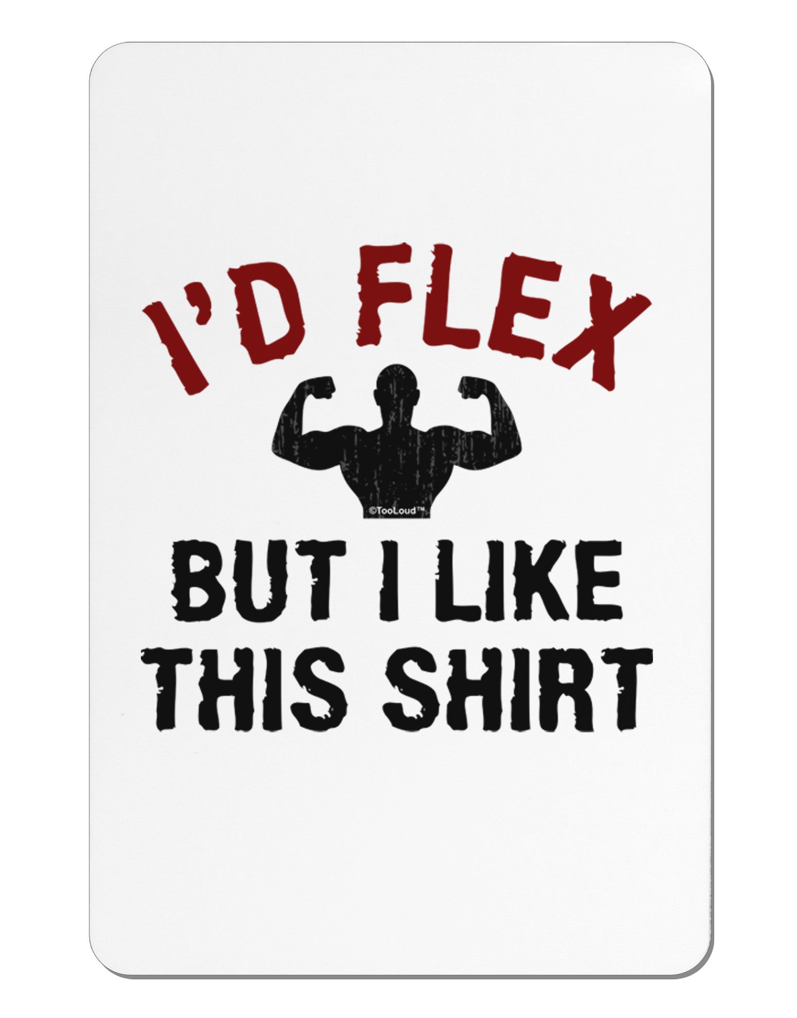 I'd Flex But I Like This Shirt Aluminum Magnet-TooLoud-White-Davson Sales
