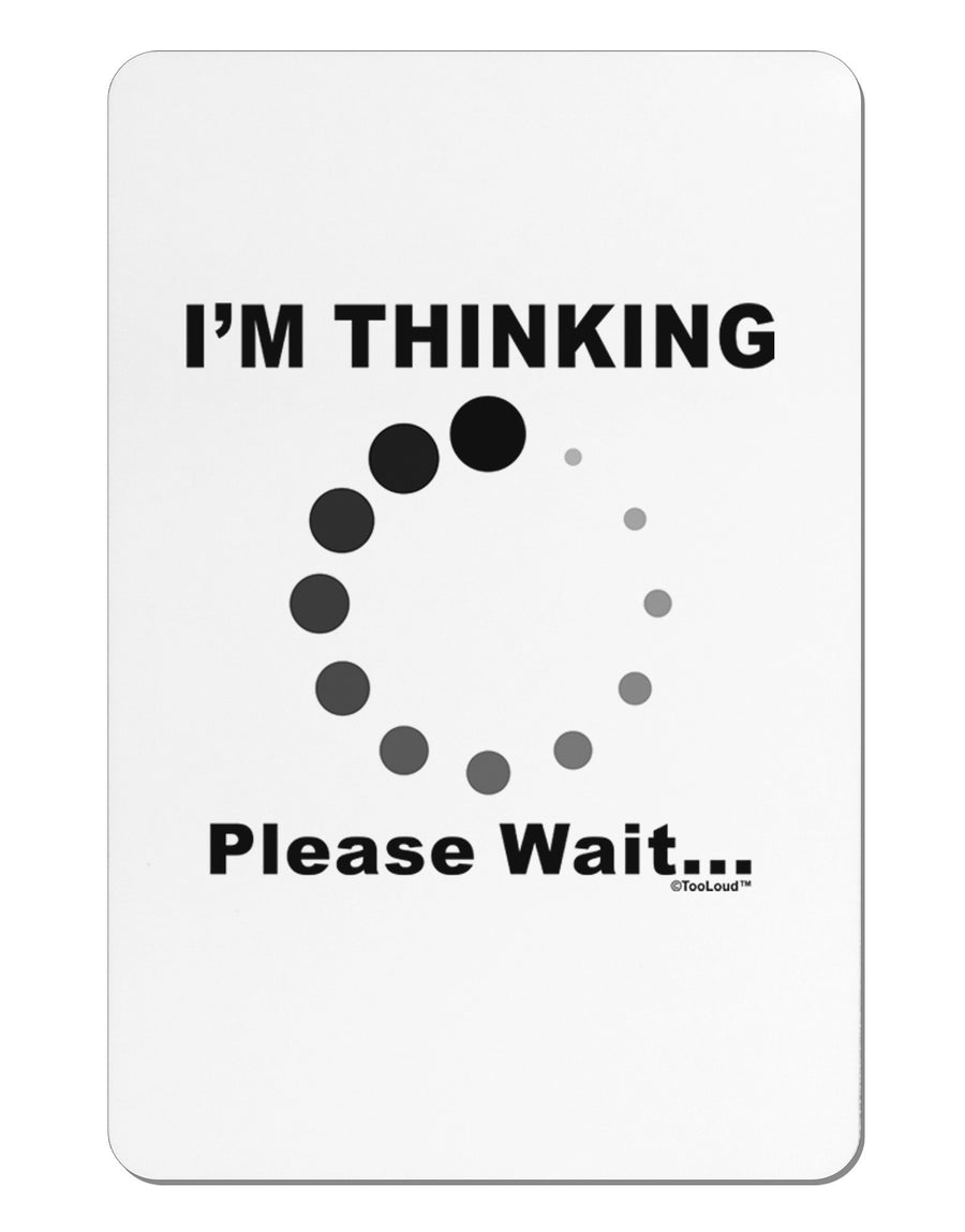 Thinking Please Wait Aluminum Magnet-TooLoud-White-Davson Sales