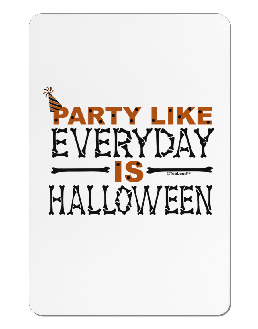 Everyday Is Halloween Aluminum Magnet-TooLoud-White-Davson Sales