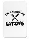 I'd Rather Be Eating Aluminum Magnet-TooLoud-White-Davson Sales