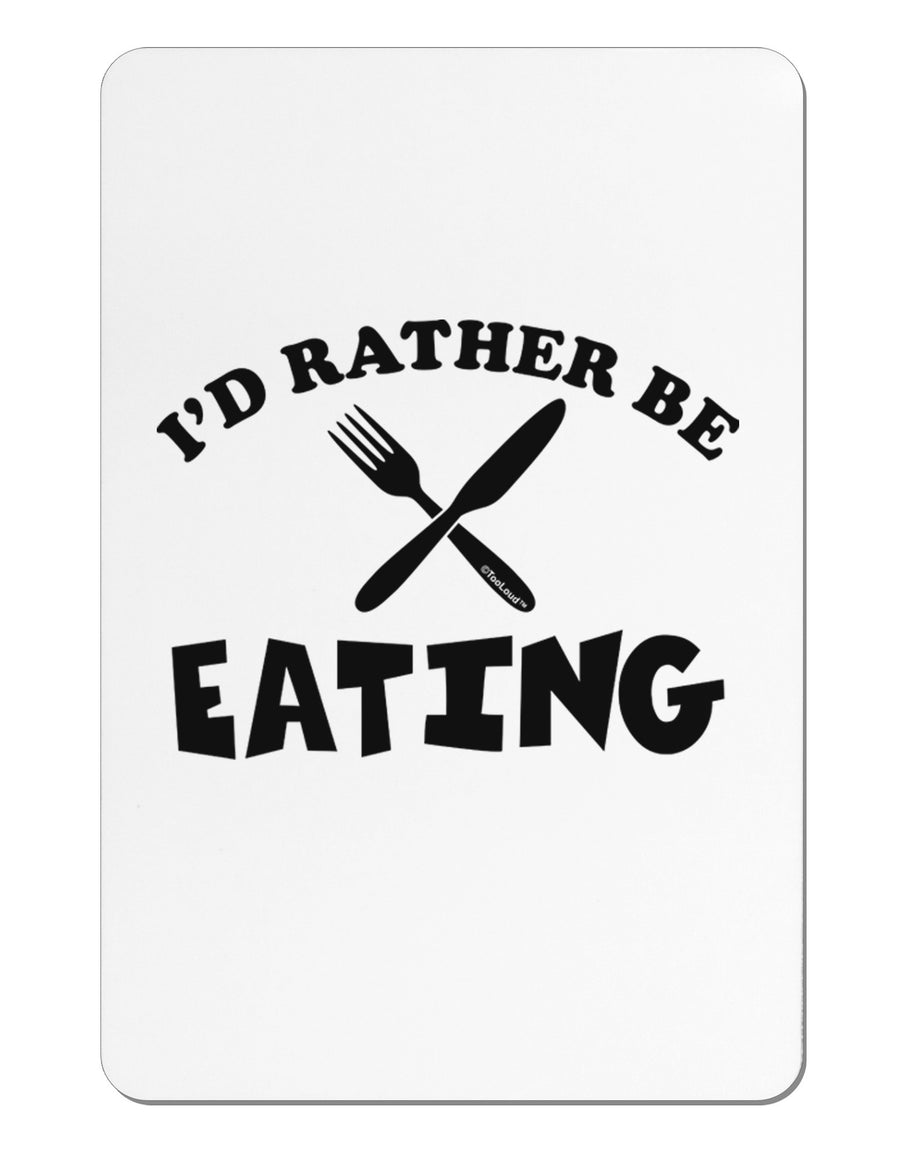 I'd Rather Be Eating Aluminum Magnet-TooLoud-White-Davson Sales