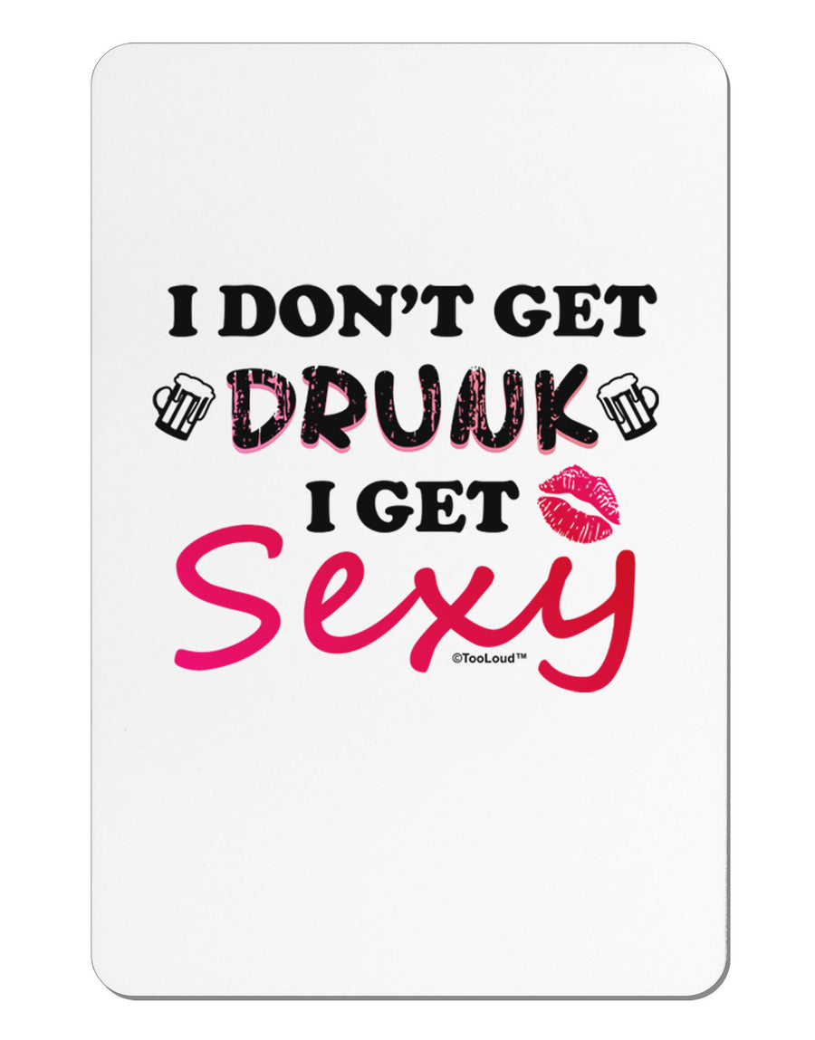 I Don't Get Drunk - Sexy Aluminum Magnet-TooLoud-White-Davson Sales