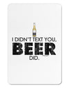 I Didn't Text You - Beer Aluminum Magnet-TooLoud-White-Davson Sales