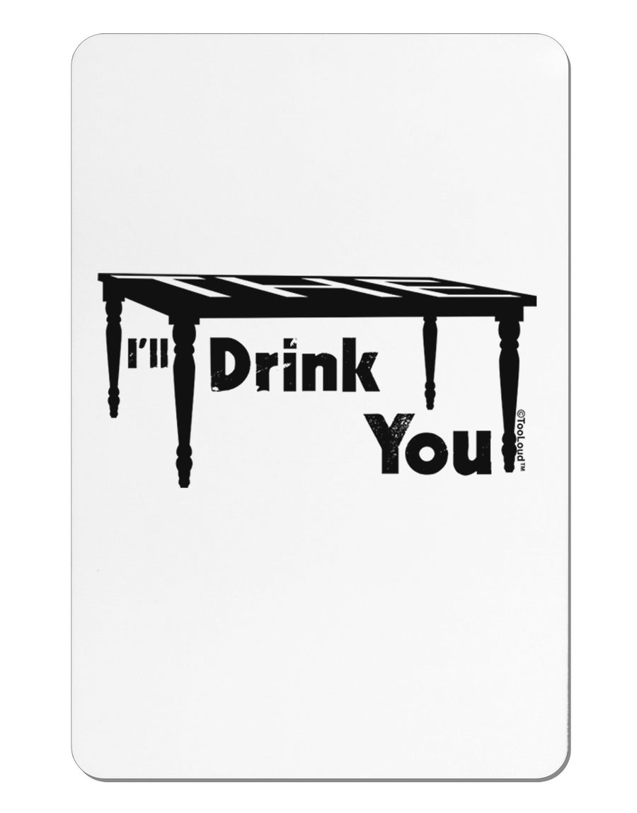 I'll Drink You Under the Table Aluminum Magnet-TooLoud-White-Davson Sales