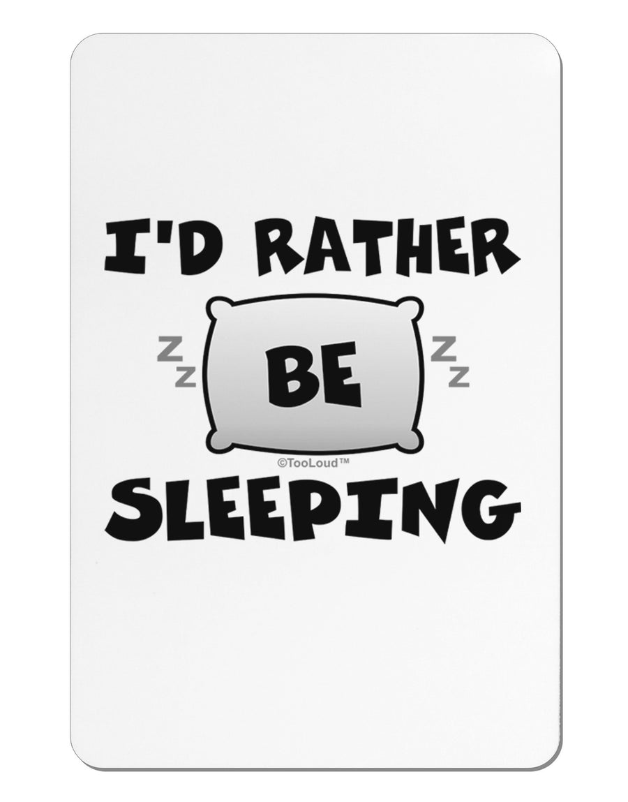 I'd Rather Be Sleeping Aluminum Magnet-TooLoud-White-Davson Sales