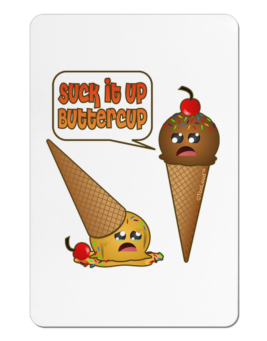 Suck It Up Buttercup Icecream Aluminum Magnet-TooLoud-White-Davson Sales