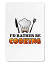 I'd Rather Be Cooking Aluminum Magnet-TooLoud-White-Davson Sales