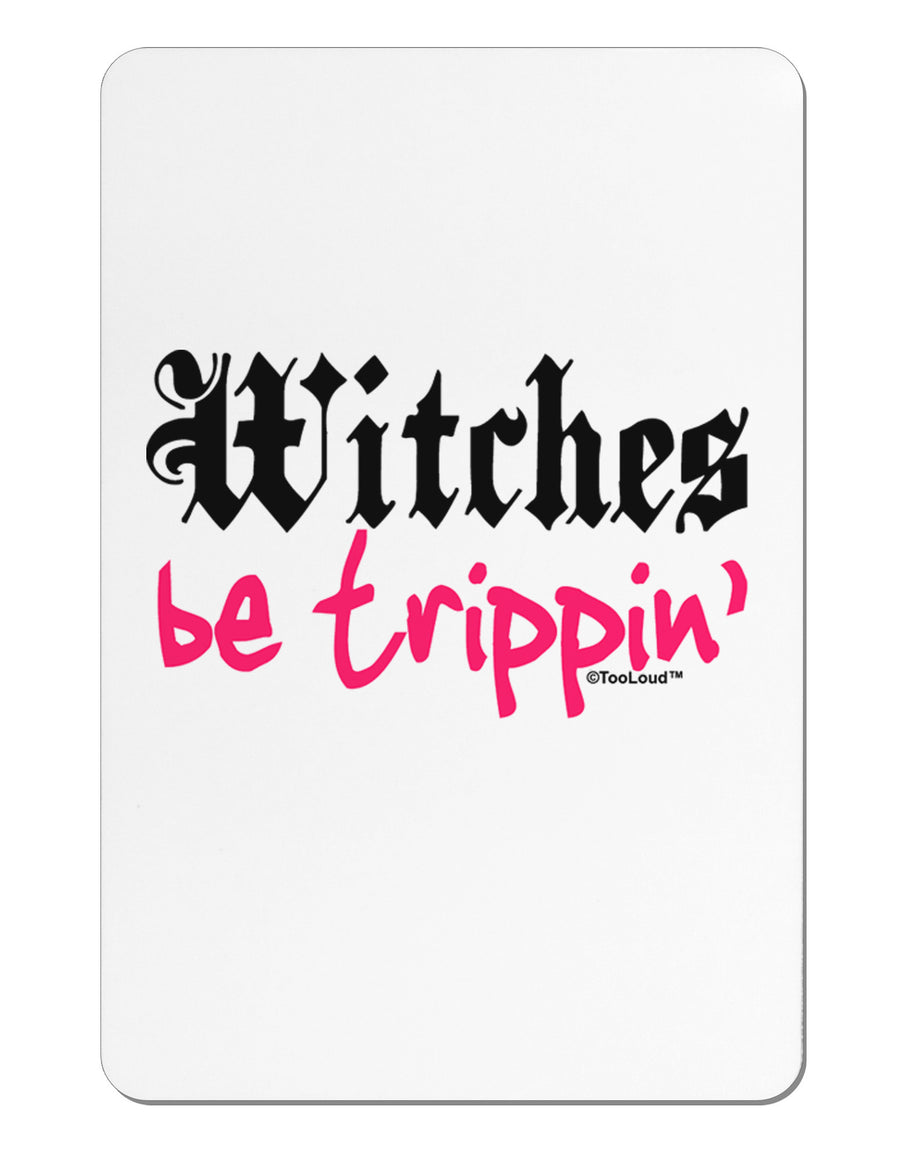 Witches Be Trippin Aluminum Magnet-TooLoud-White-Davson Sales