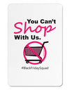 TooLoud You Can't Shop With Us Aluminum Magnet-TooLoud-White-Davson Sales