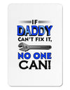 If Daddy Can't Fix It - Father's Day Aluminum Magnet by TooLoud-Refrigerator Magnets-TooLoud-White-Davson Sales