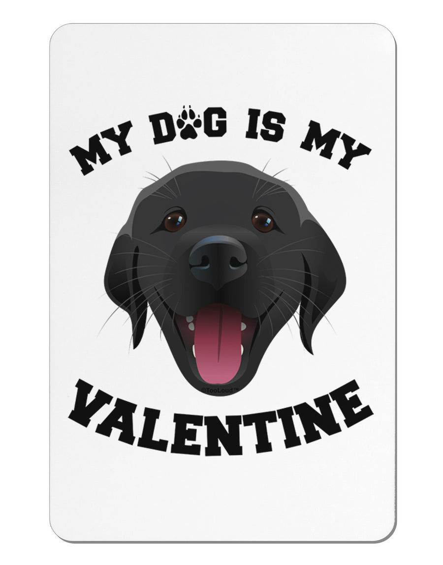 My Dog is my Valentine Black Aluminum Magnet-TooLoud-White-Davson Sales