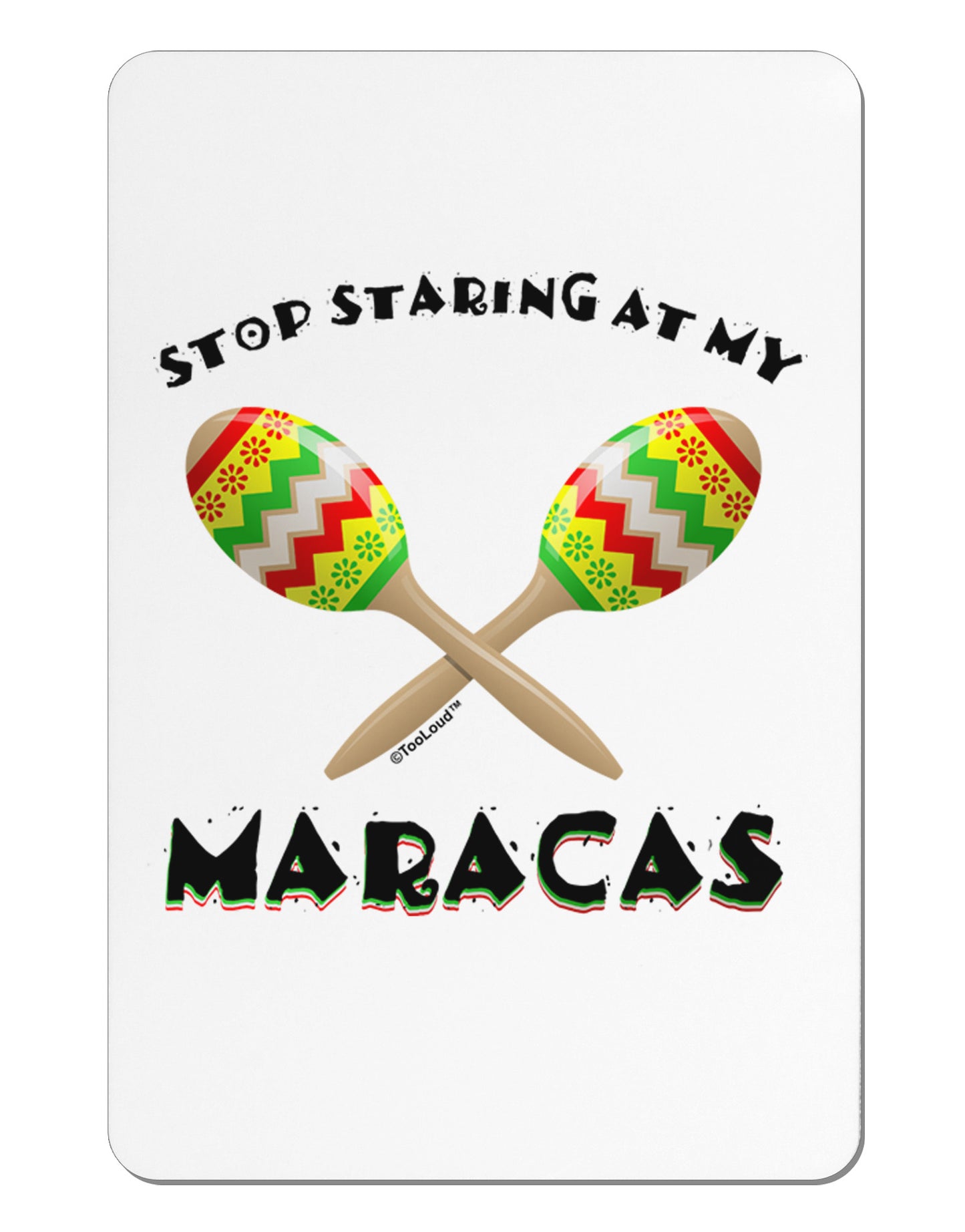 Stop Staring At My Maracas Aluminum Magnet-TooLoud-White-Davson Sales
