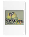 Can't Blame Gravity Aluminum Magnet-TooLoud-White-Davson Sales