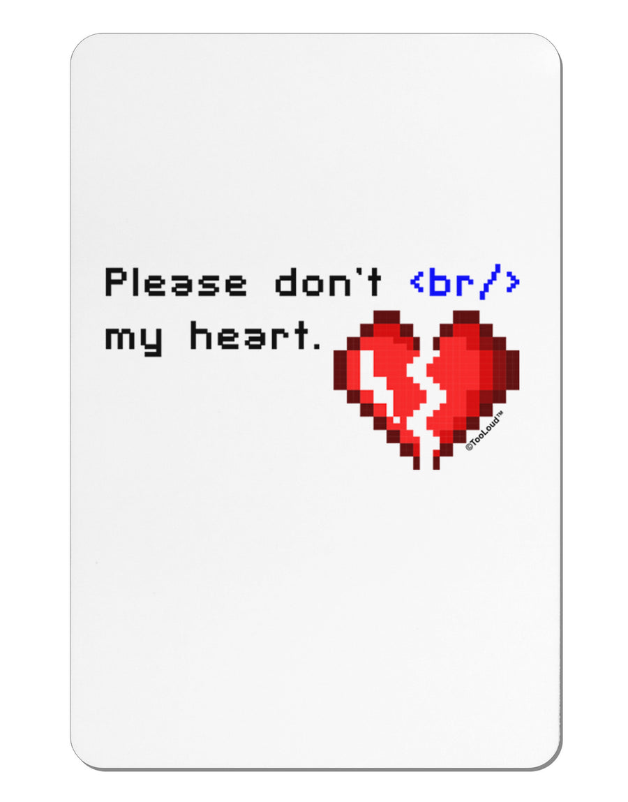 Please Don't Break My Heart Code Aluminum Magnet-TooLoud-White-Davson Sales