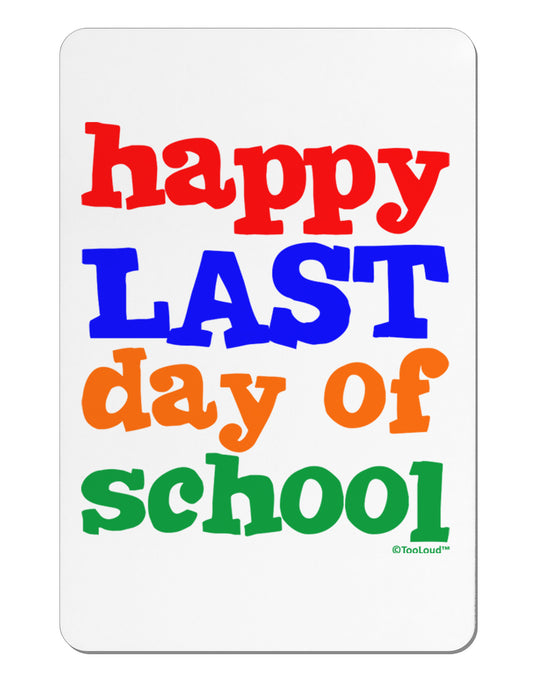 Happy Last Day of School Aluminum Magnet-TooLoud-White-Davson Sales