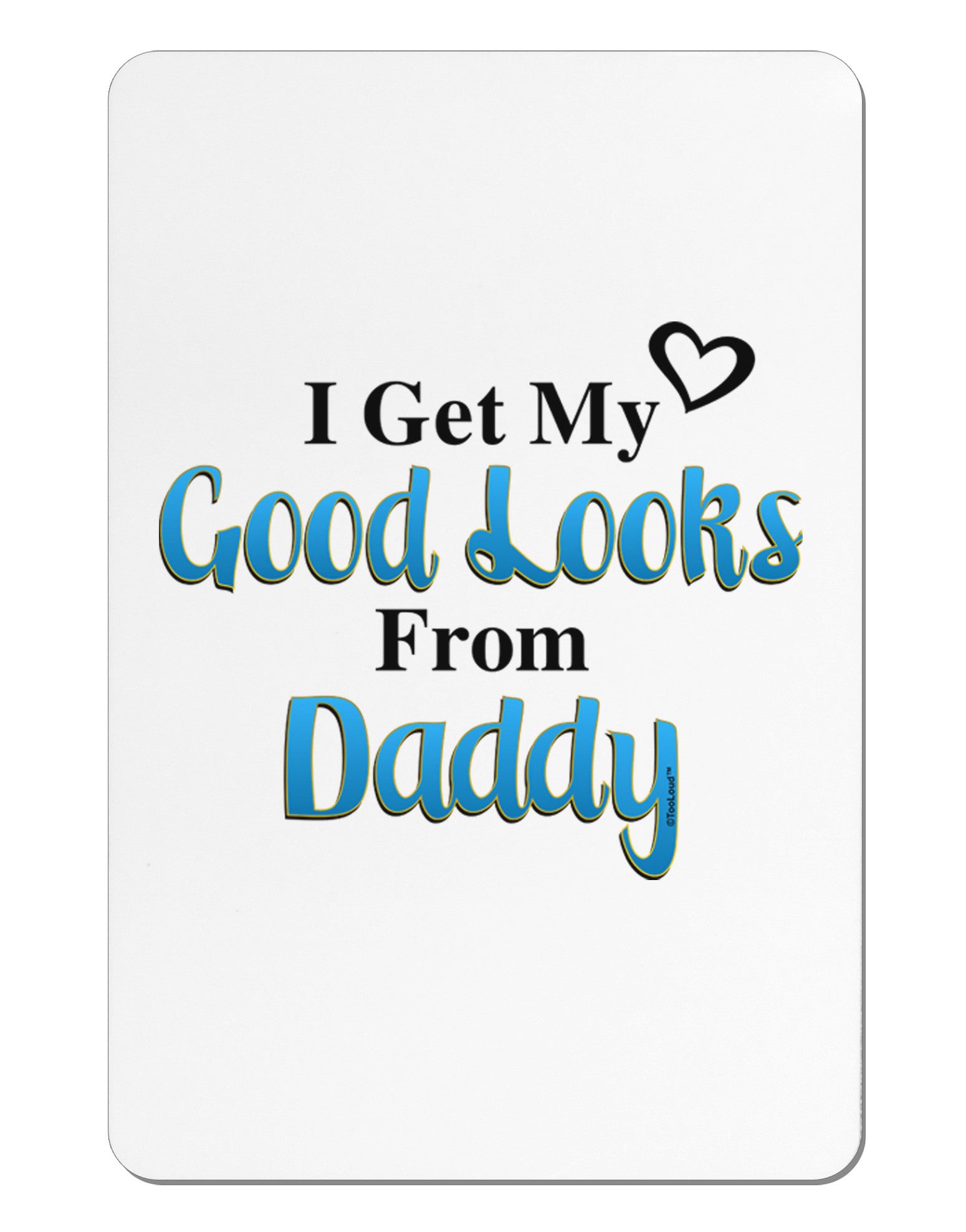 Good Looks From Daddy Aluminum Magnet-TooLoud-White-Davson Sales