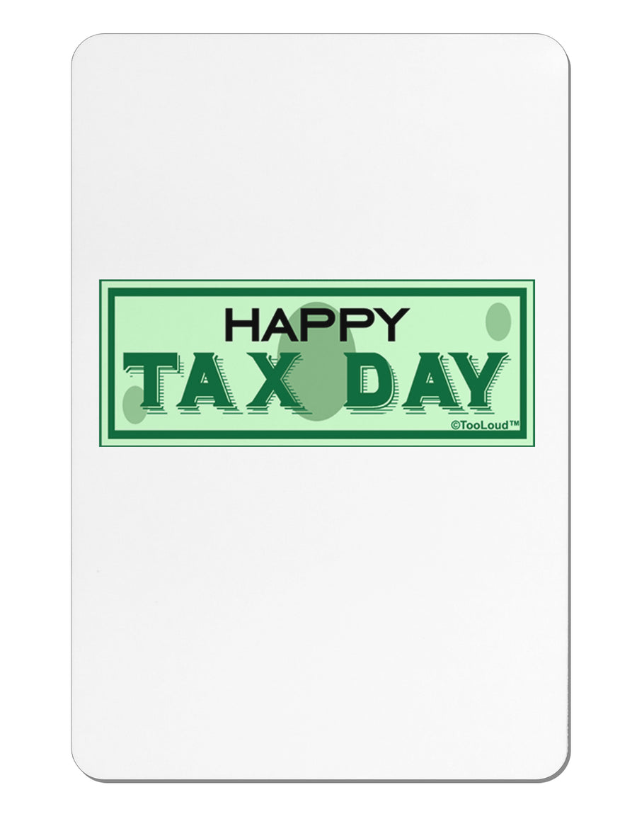 Happy Tax Day Aluminum Magnet by TooLoud-TooLoud-White-Davson Sales