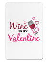 Wine Is My Valentine Aluminum Magnet-TooLoud-White-Davson Sales