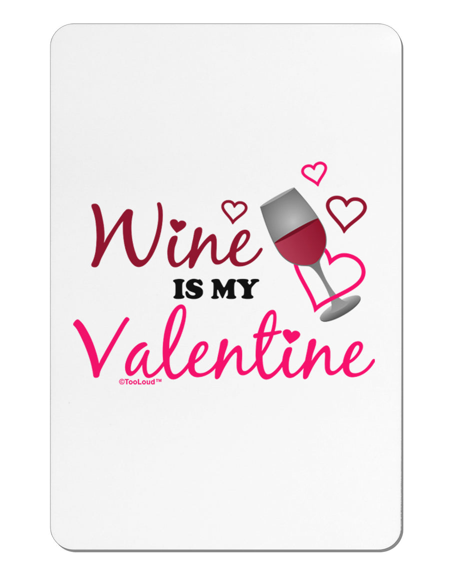 Wine Is My Valentine Aluminum Magnet-TooLoud-White-Davson Sales