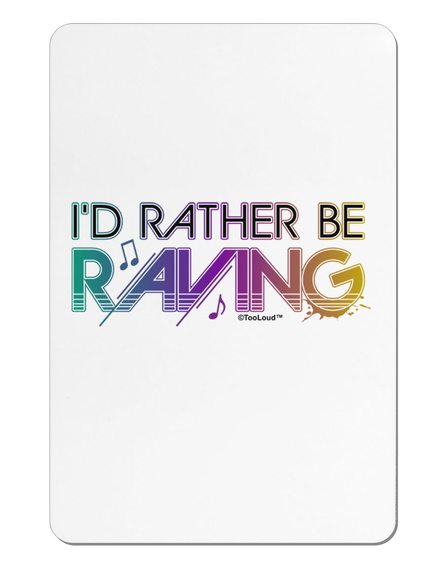 I'd Rather Be Raving Aluminum Magnet-TooLoud-White-Davson Sales