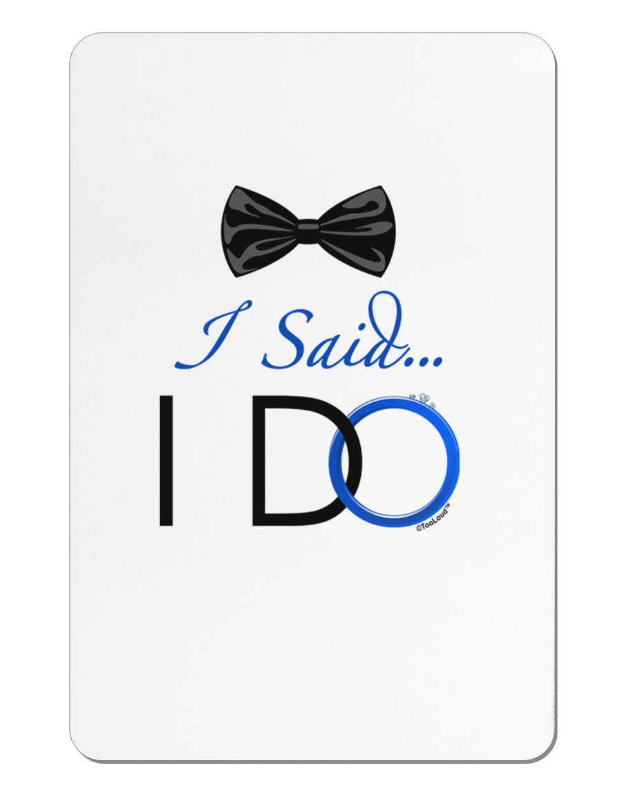 I Said I Do - Groom Aluminum Magnet-TooLoud-White-Davson Sales