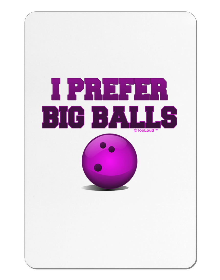 I Prefer Big Balls - Bowling Aluminum Magnet-TooLoud-White-Davson Sales