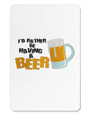 I'd Rather Be Having A Beer Aluminum Magnet-TooLoud-White-Davson Sales