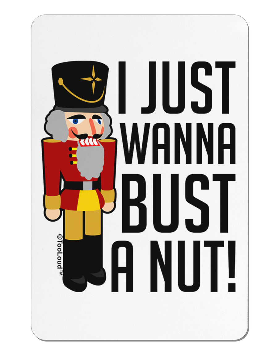I Just Wanna Bust A Nut Nutcracker Aluminum Magnet by TooLoud-TooLoud-White-Davson Sales