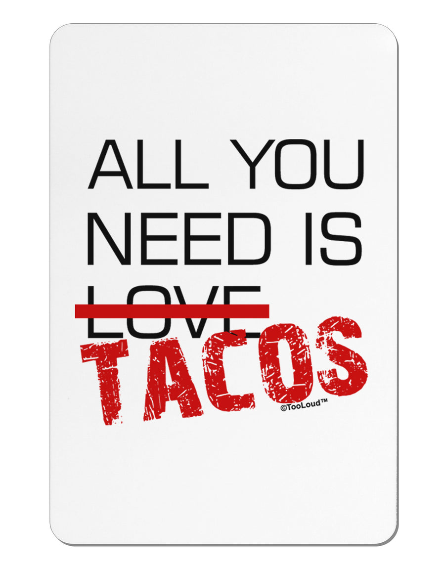 All You Need Is Tacos Aluminum Magnet-TooLoud-White-Davson Sales