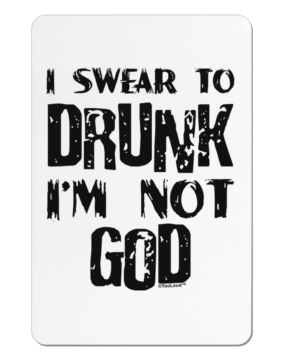 I swear to DRUNK I'm not GOD Aluminum Magnet-TooLoud-White-Davson Sales