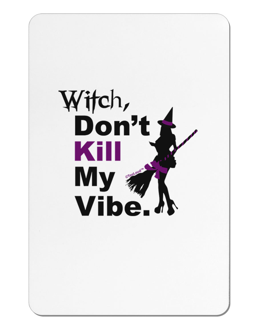 Don’t Kill My Vibe Aluminum Magnet-TooLoud-White-Davson Sales