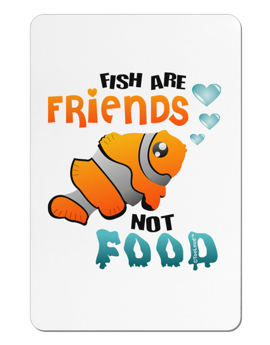 Fish Are Friends Not Food Aluminum Magnet-TooLoud-White-Davson Sales