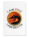 I Am Fire I Am Death Aluminum Magnet by TooLoud-TooLoud-White-Davson Sales