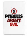 Distressed Pitbulls Aren't Evil Aluminum Magnet-TooLoud-White-Davson Sales