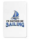 I'd Rather Be Sailing Aluminum Magnet-TooLoud-White-Davson Sales