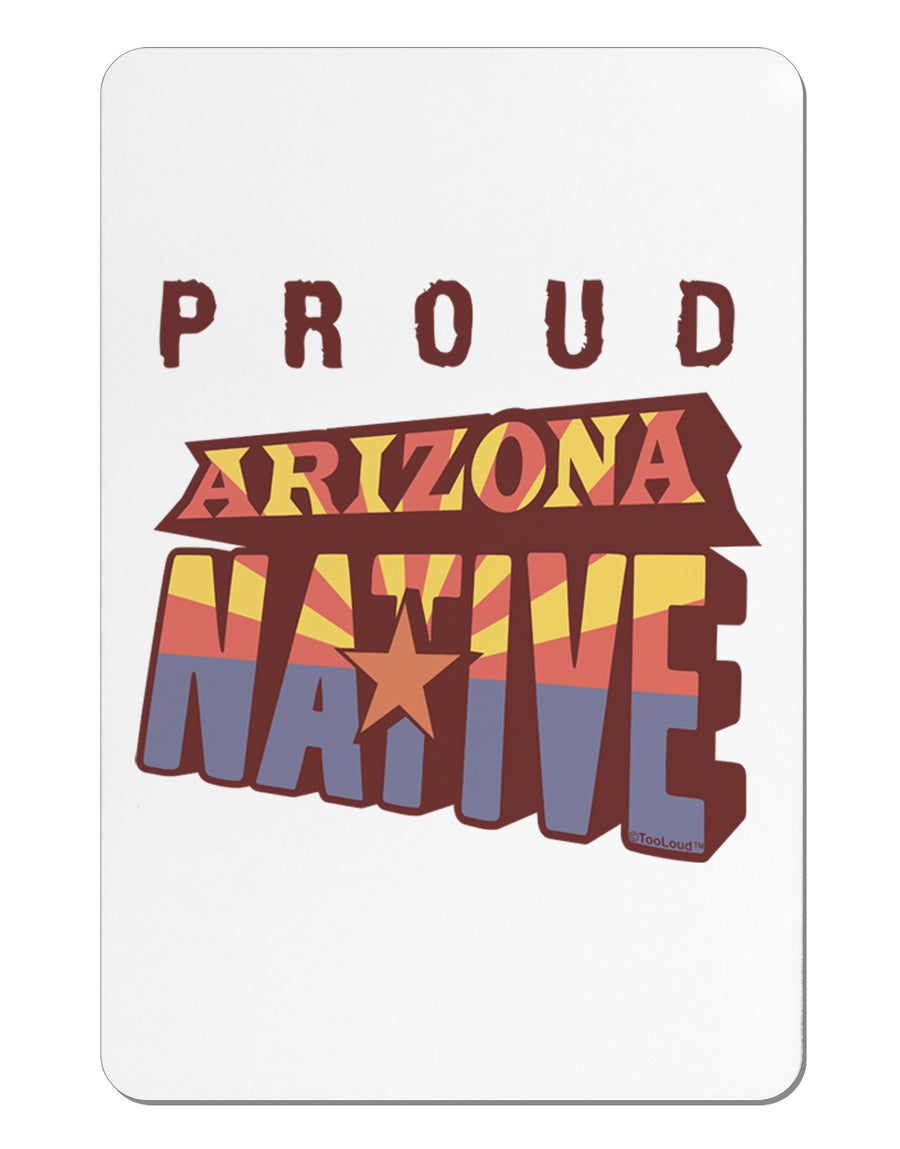 Proud Arizona Native Aluminum Magnet-TooLoud-White-Davson Sales