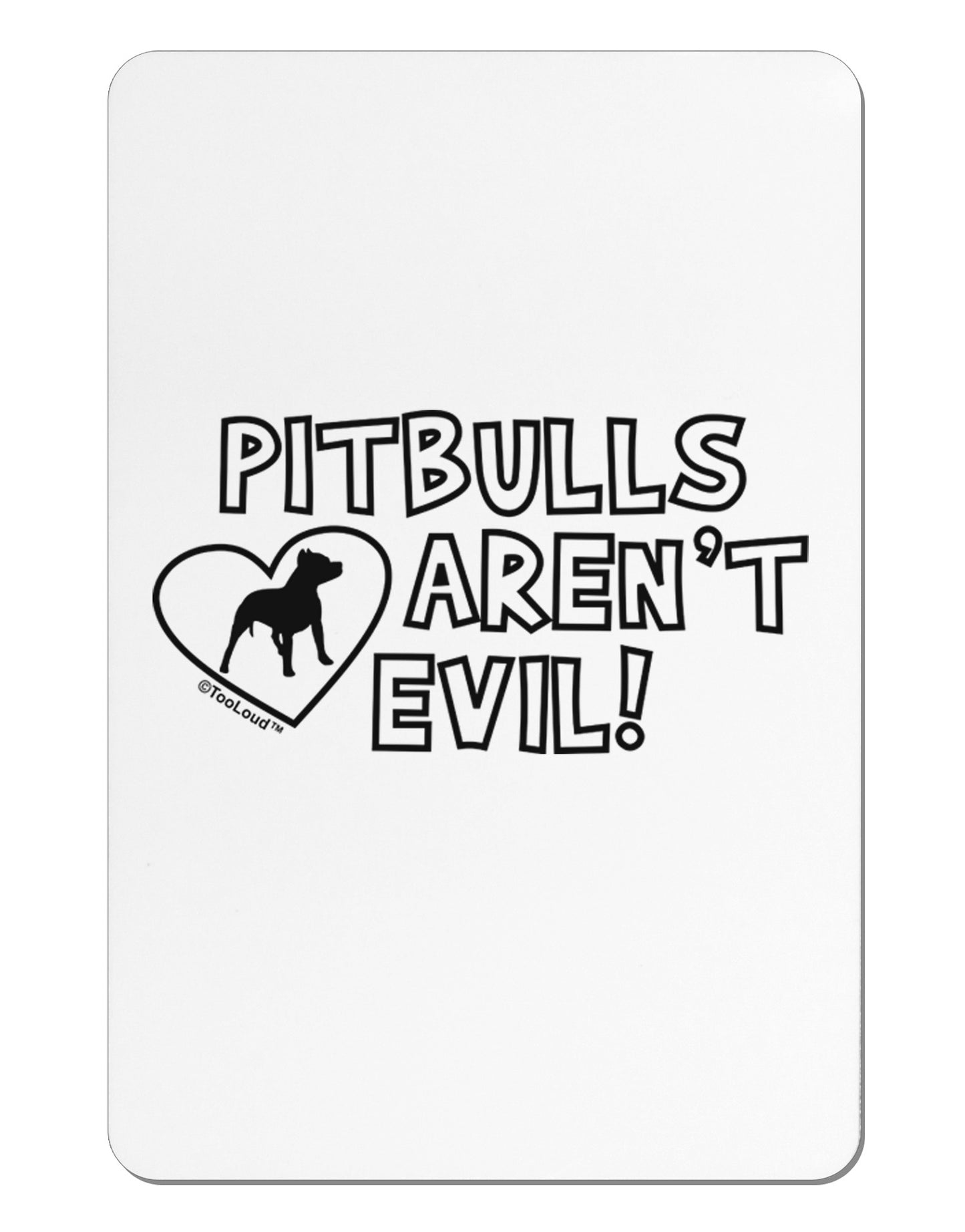 Pitbulls Aren't Evil Aluminum Magnet-TooLoud-White-Davson Sales