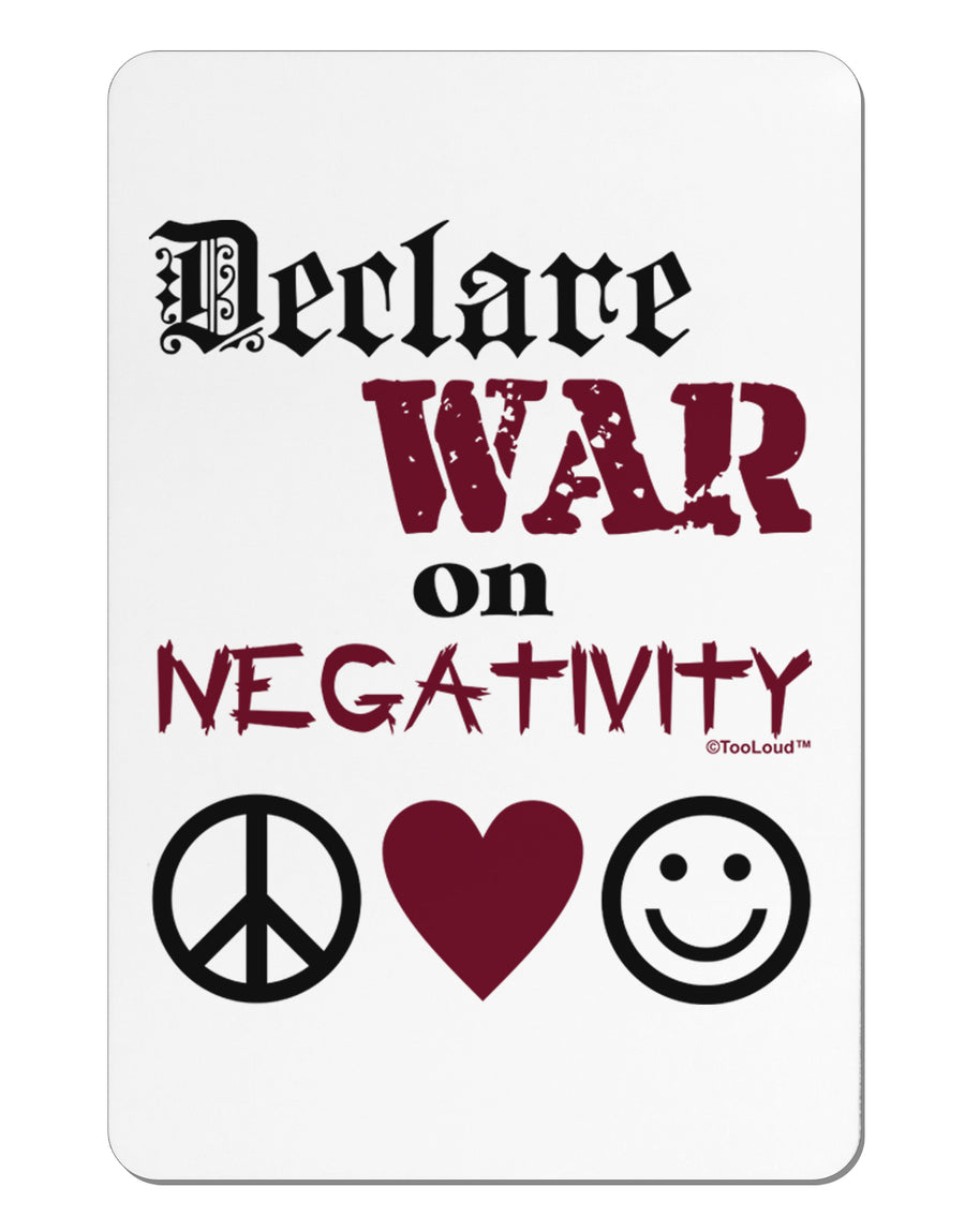 Declare War on Negativity Aluminum Magnet by TooLoud-TooLoud-White-Davson Sales