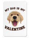 My Dog is my Valentine Gold Yellow Aluminum Magnet-TooLoud-White-Davson Sales