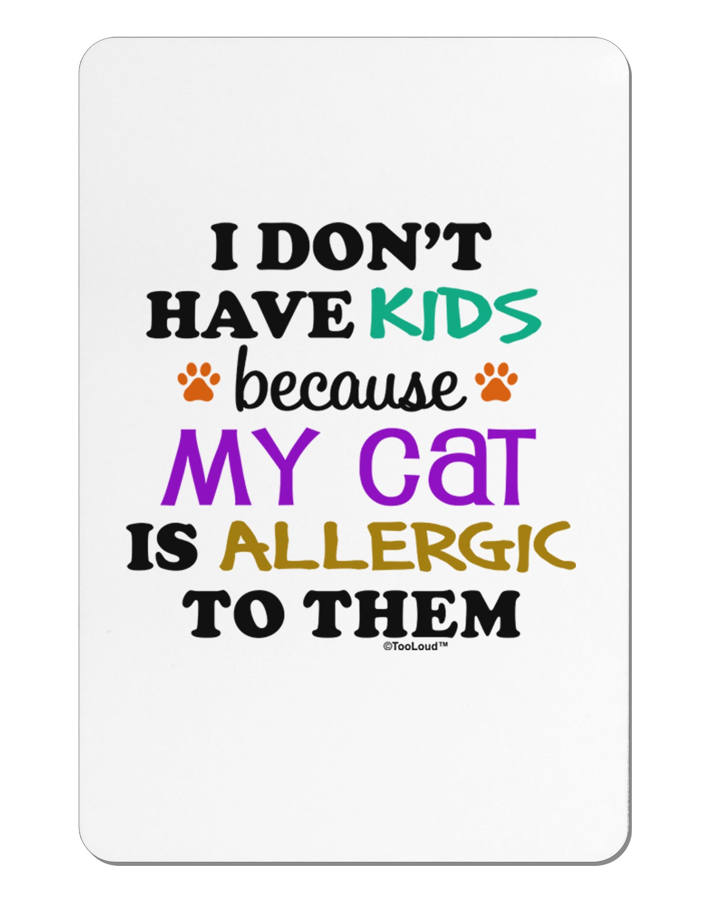 I Don't Have Kids - Cat Aluminum Magnet-TooLoud-White-Davson Sales