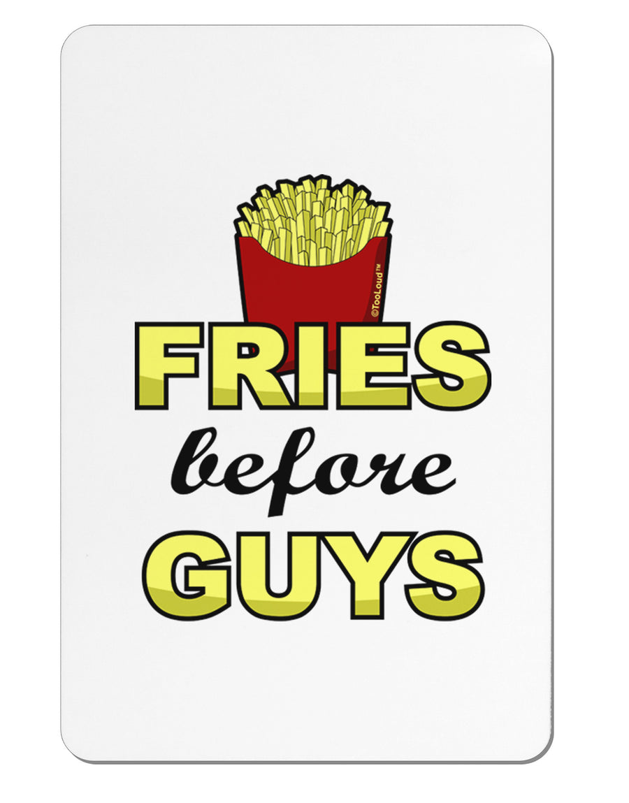 Fries Before Guys Aluminum Magnet by TooLoud-TooLoud-White-Davson Sales