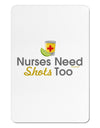 Nurses Need Shots Too Aluminum Magnet-TooLoud-White-Davson Sales