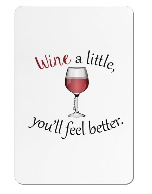 Wine a Little Aluminum Magnet by TooLoud-TooLoud-White-Davson Sales