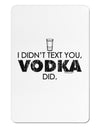 I Didn't Text You - Vodka Aluminum Magnet-TooLoud-White-Davson Sales