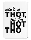 Ain't a THOT but I'm HOT THO Aluminum Magnet-TooLoud-White-Davson Sales