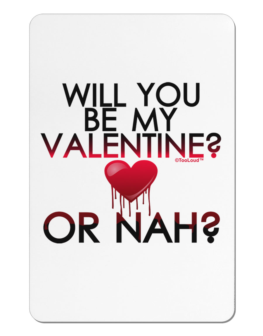 My Valentine or Nah Aluminum Magnet-TooLoud-White-Davson Sales