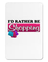 I'd Rather Be Shopping Aluminum Magnet-TooLoud-White-Davson Sales