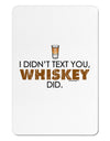 I Didn't Text You - Whiskey Aluminum Magnet-TooLoud-White-Davson Sales