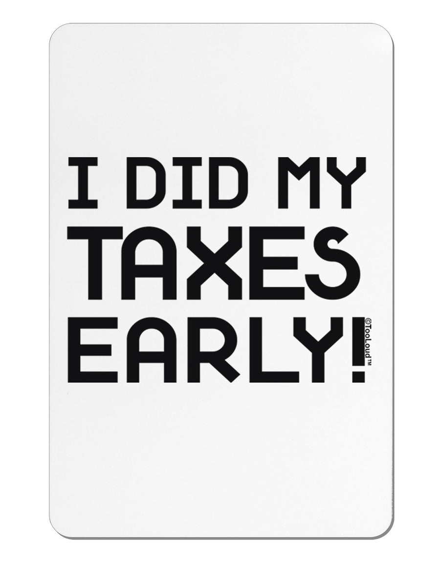 I Did My Taxes Early Aluminum Magnet-TooLoud-White-Davson Sales