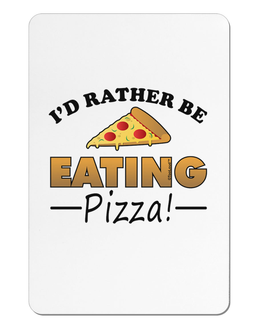 I'd Rather - Pizza Aluminum Magnet-TooLoud-White-Davson Sales